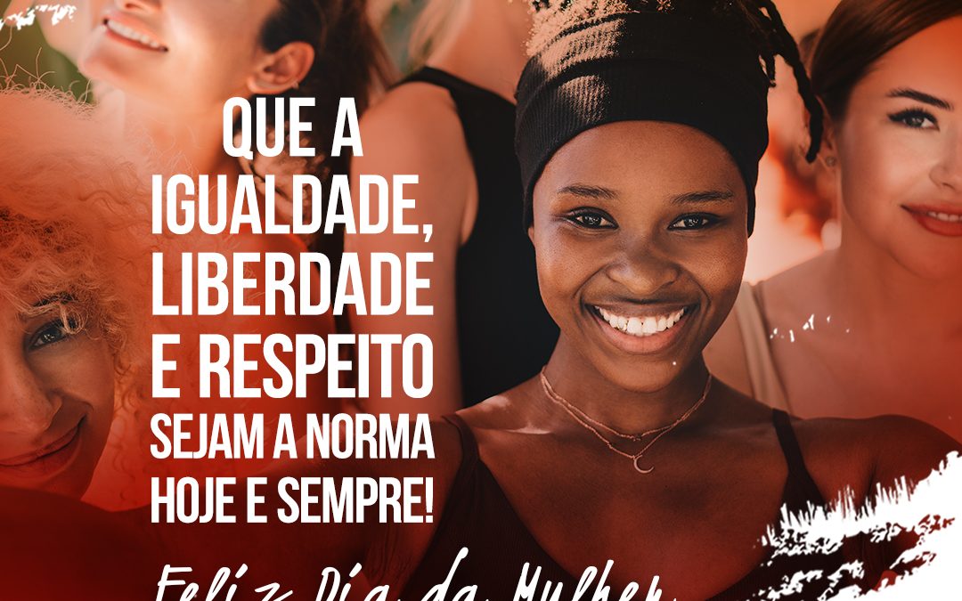 Feliz Dia da Mulher!