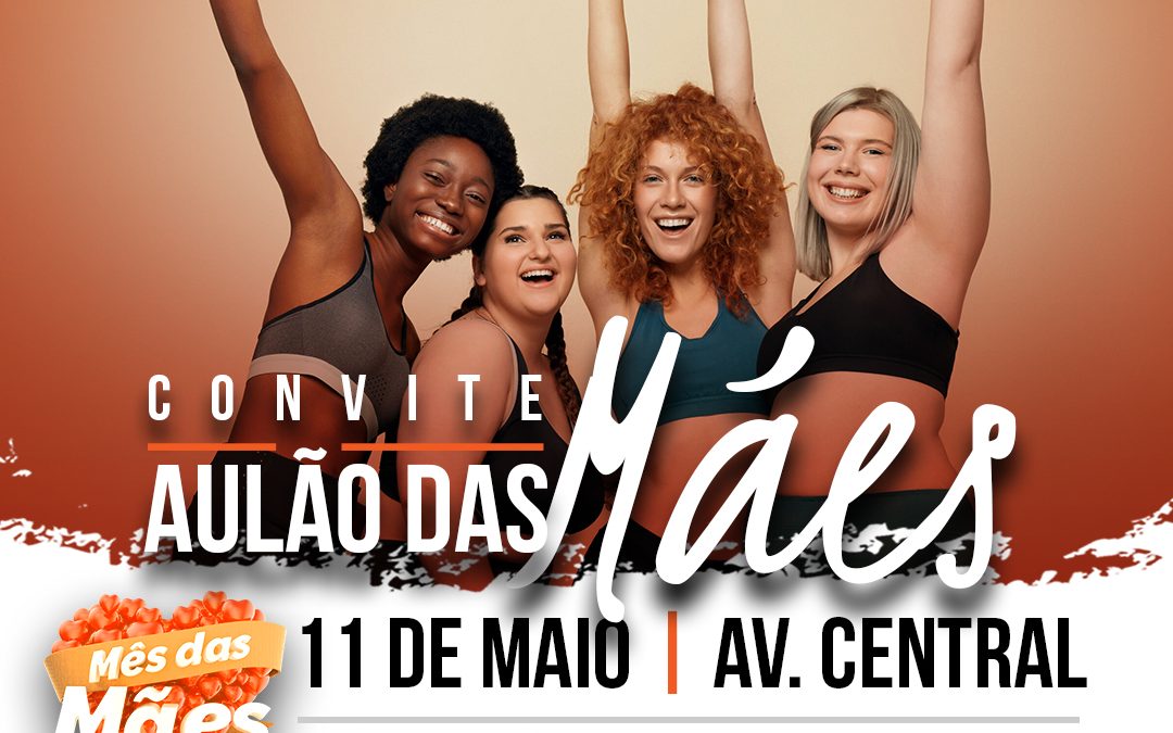 Aulão especial em homenagem às Mães – 11 de Maio – Unidade Avenida Central