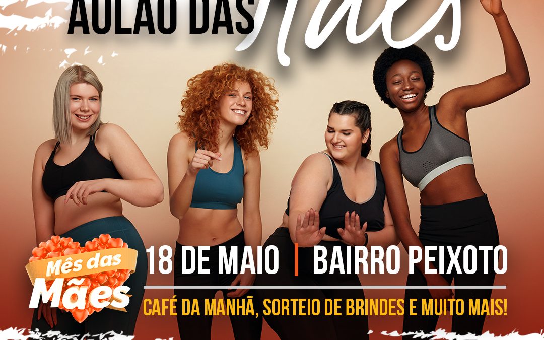 Aulão especial em homenagem às Mães – 18 de Maio – Unidade Bairro Peixoto