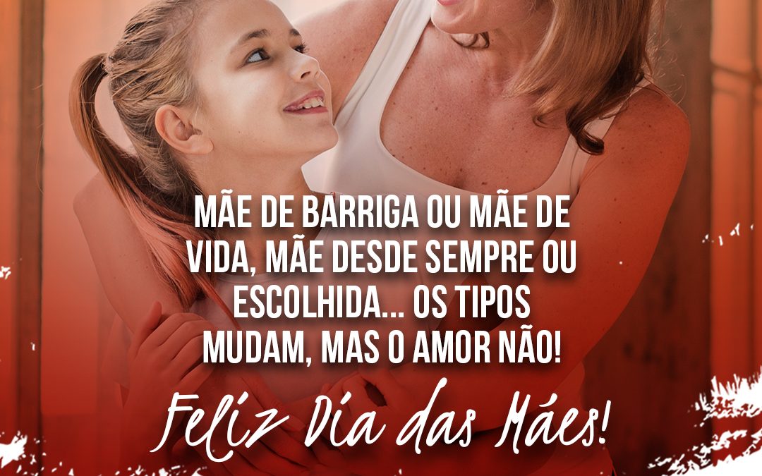 Feliz Dia das Mães!