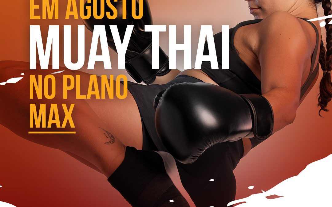 Muay Thai no Plano MAX!