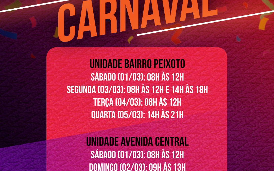 Horários de Funcionamento – CARNAVAL
