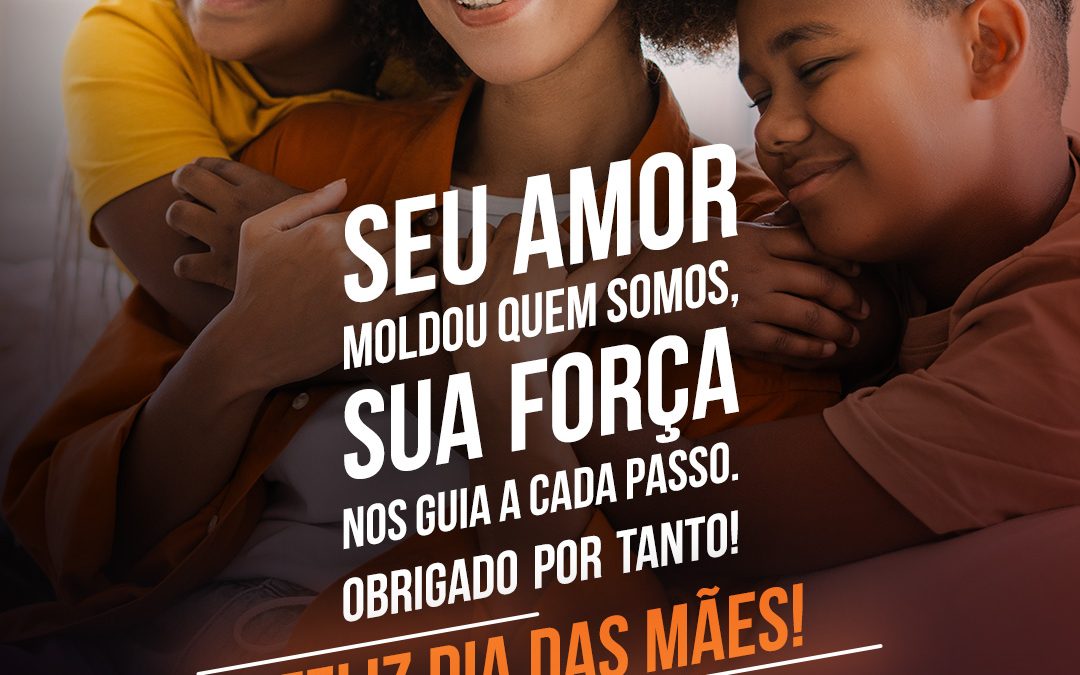 Feliz Dia das Mães!